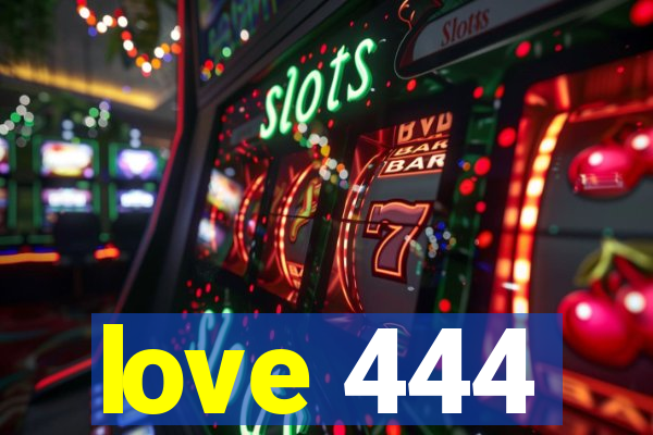 love 444